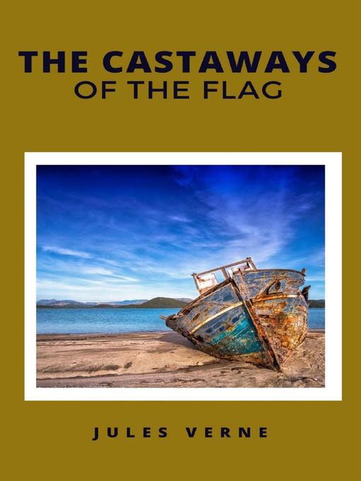 Title details for The Castaways of the Flag by Jules Verne - Available